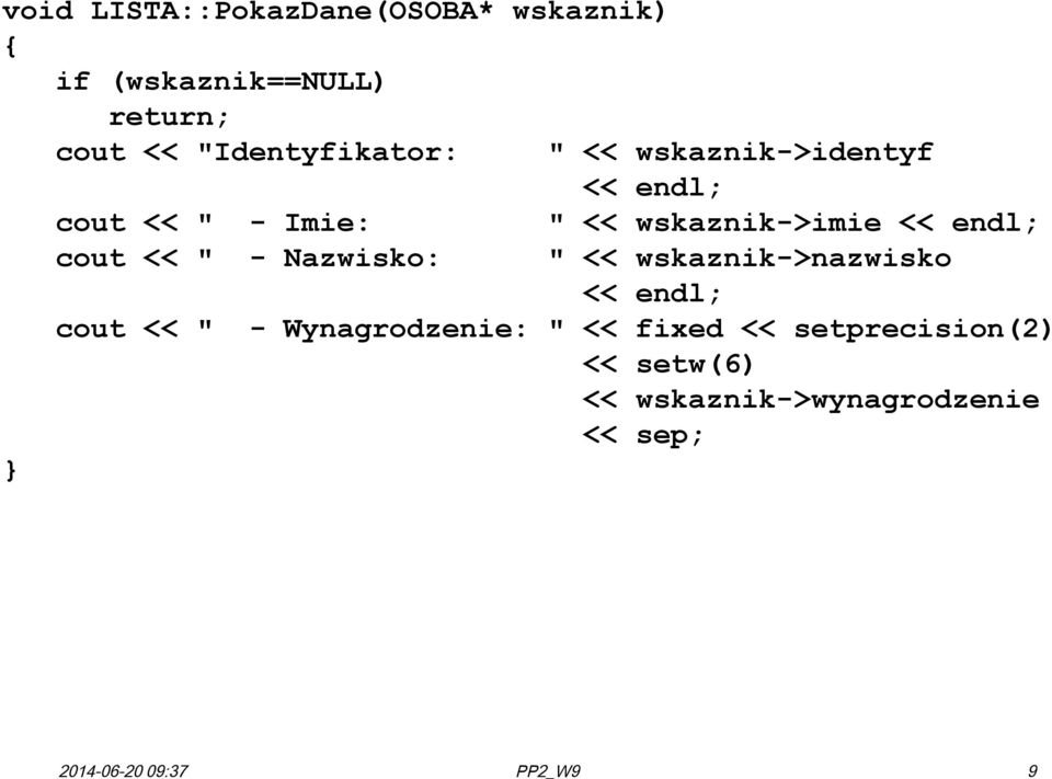 " << wskaznik->imie << endl; " << wskaznik->nazwisko << endl; cout << " - Wynagrodzenie: