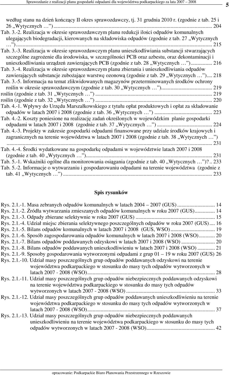 Realizacja w okresie sprawozdawczym planu unieszkodliwiania substancji stwarzających szczególne zagroŝenie dla środowiska, w szczególności PCB oraz azbestu, oraz dekontaminacji i unieszkodliwiania