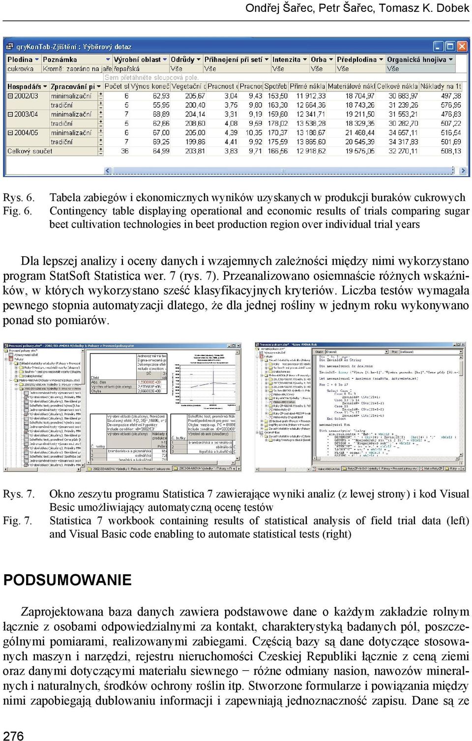 Tabela zabiegów i ekonomicznych wyników uzyskanych w produkcji buraków cukrowych Contingency table displaying operational and economic results of trials comparing sugar beet cultivation technologies