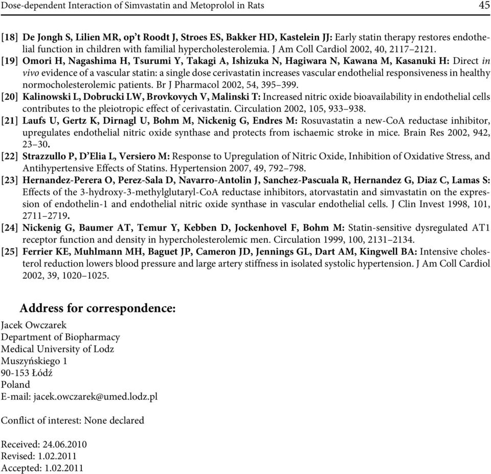 [19] Omori H, Nagashima H, Tsurumi Y, Takagi A, Ishizuka N, Hagiwara N, Kawana M, Kasanuki H: Direct in vivo evidence of a vascular statin: a single dose cerivastatin increases vascular endothelial