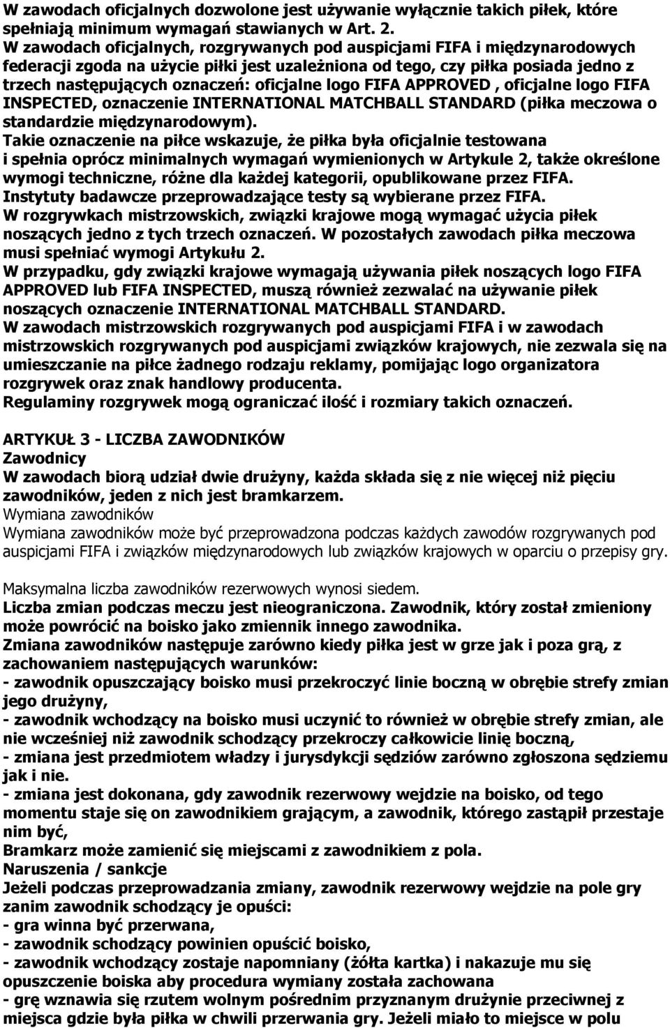 oficjalne logo FIFA APPROVED, oficjalne logo FIFA INSPECTED, oznaczenie INTERNATIONAL MATCHBALL STANDARD (piłka meczowa o standardzie międzynarodowym).