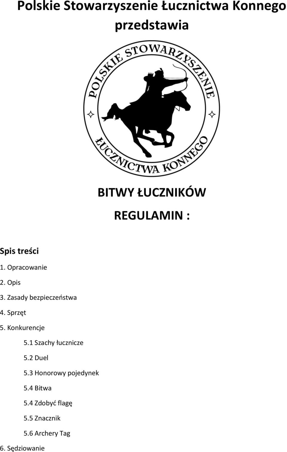 Zasady bezpieczeństwa 4. Sprzęt 5. Konkurencje 5.1 Szachy łucznicze 5.