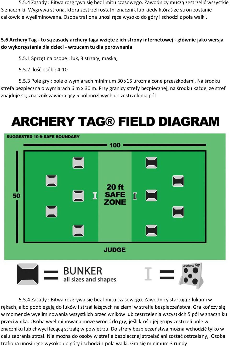 6 Archery Tag - to są zasady archery taga wzięte z ich strony internetowej - głównie jako wersja do wykorzystania dla dzieci - wrzucam tu dla porównania 5.5.1 Sprzęt na osobę : łuk, 3 strzały, maska, 5.