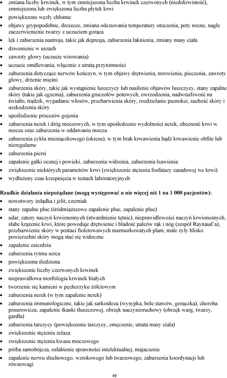 zawroty głowy (uczucie wirowania) uczucie omdlewania, włącznie z utratą przytomności zaburzenia dotyczące nerwów kończyn, w tym objawy drętwienia, mrowienia, pieczenia, zawroty głowy, drżenie mięśni