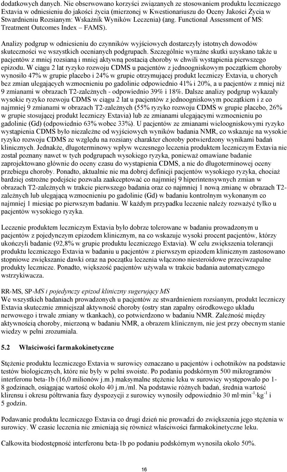 Wyników Leczenia) (ang. Functional Assessment of MS: Treatment Outcomes Index FAMS).