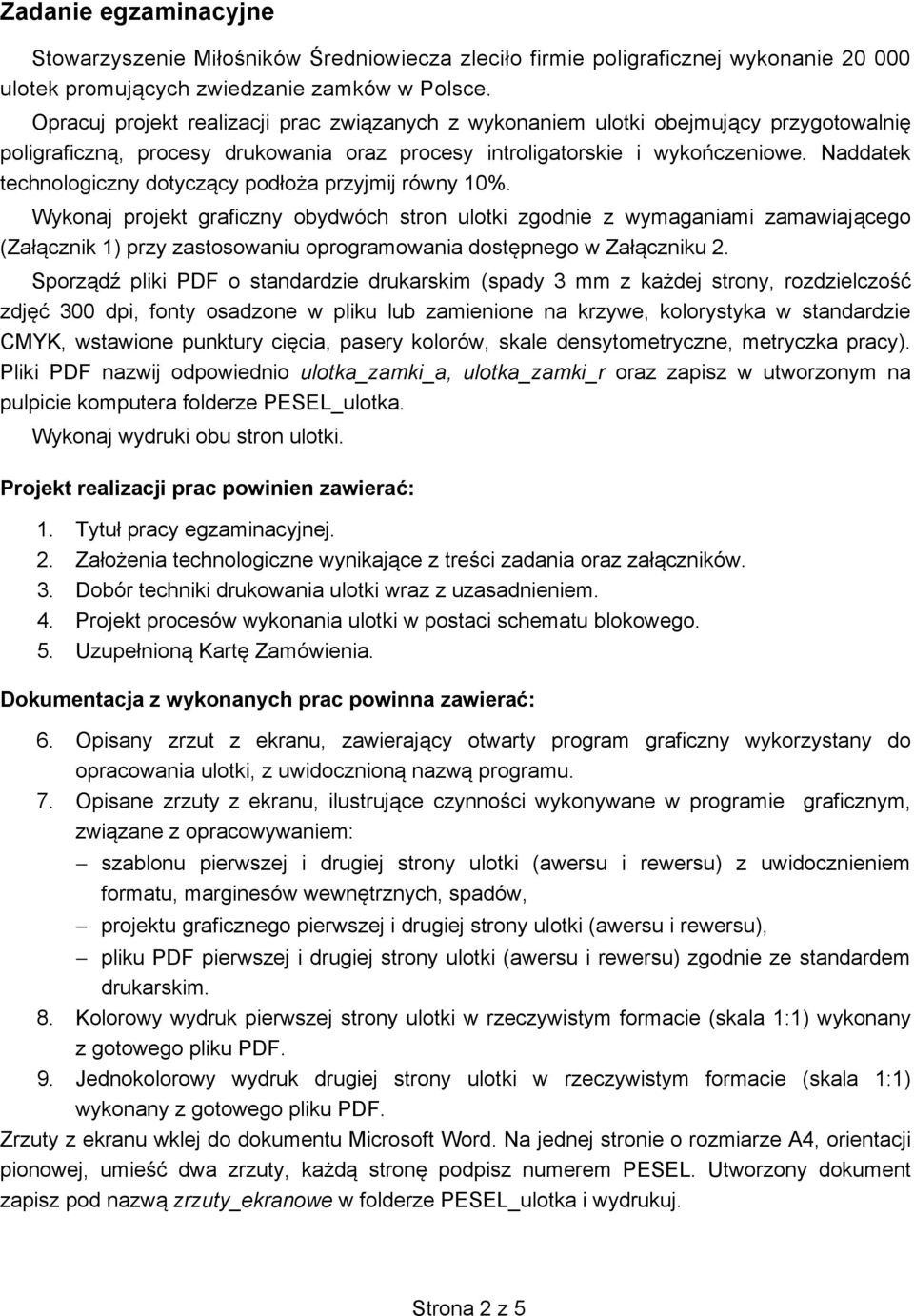 Naddatek technologiczny dotycz cy podło a przyjmij równy 10%.