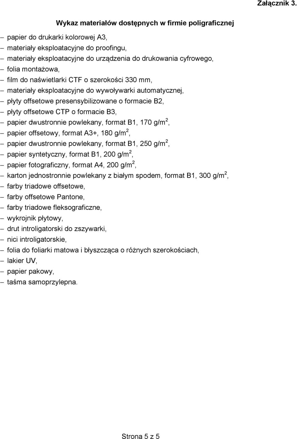 owa, film do na wietlarki CTF o szeroko ci 330 mm, materiały eksploatacyjne do wywoływarki automatycznej, płyty offsetowe presensybilizowane o formacie B2, płyty offsetowe CTP o formacie B3, papier