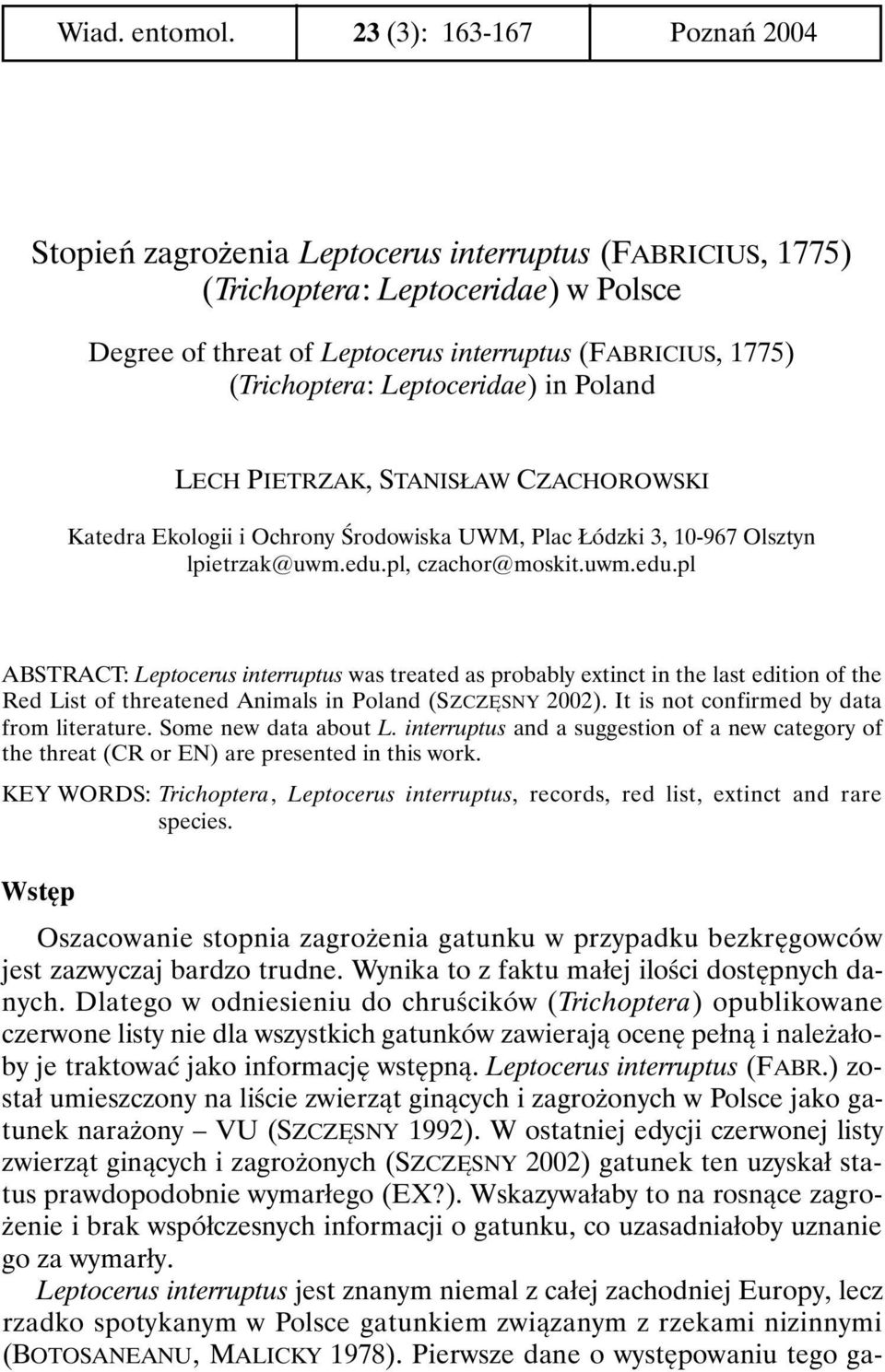 Leptoceridae) in Poland LECH PIETRZAK, STANISŁAW CZACHOROWSKI Katedra Ekologii i Ochrony Środowiska UWM, Plac Łódzki 3, 10-967 Olsztyn lpietrzak@uwm.edu.