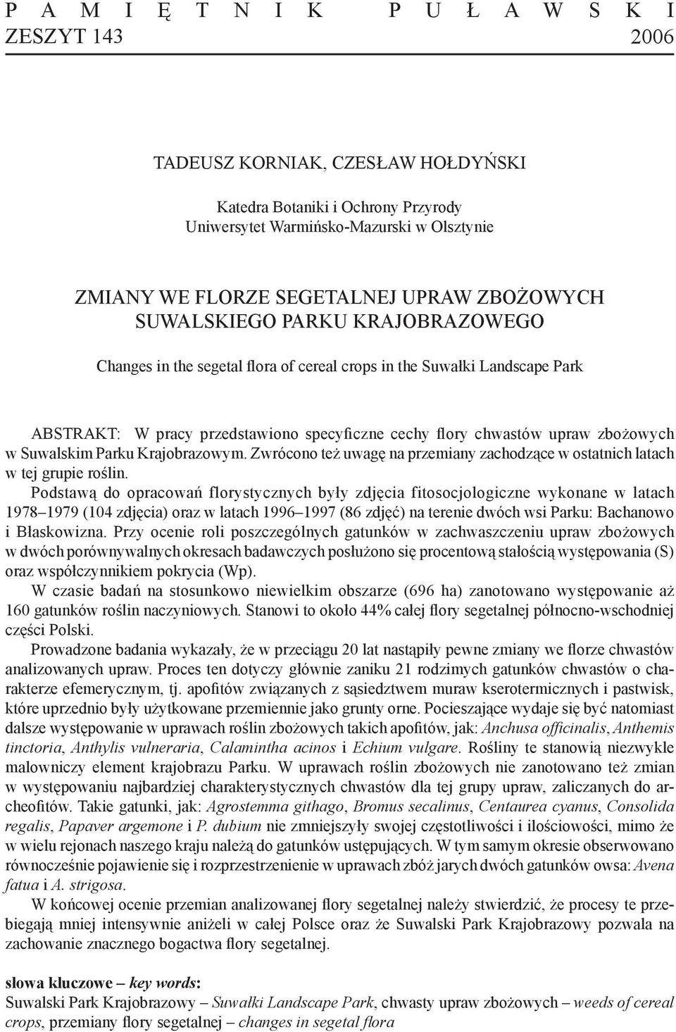 w Suwalskim Parku Krajobrazowym. Zwrócono też uwagę na przemiany zachodzące w ostatnich latach w tej grupie roślin.