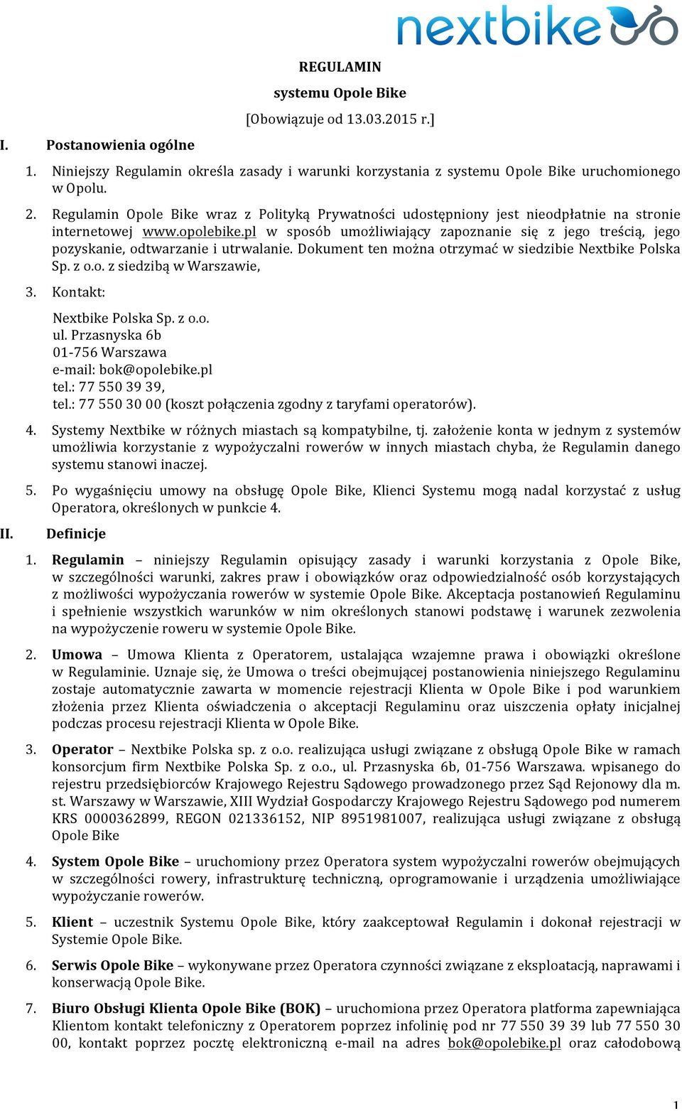 pl w sposób umożliwiający zapoznanie się z jego treścią, jego pozyskanie, odtwarzanie i utrwalanie. Dokument ten można otrzymać w siedzibie Nextbike Polska Sp. z o.o. z siedzibą w Warszawie, 3.