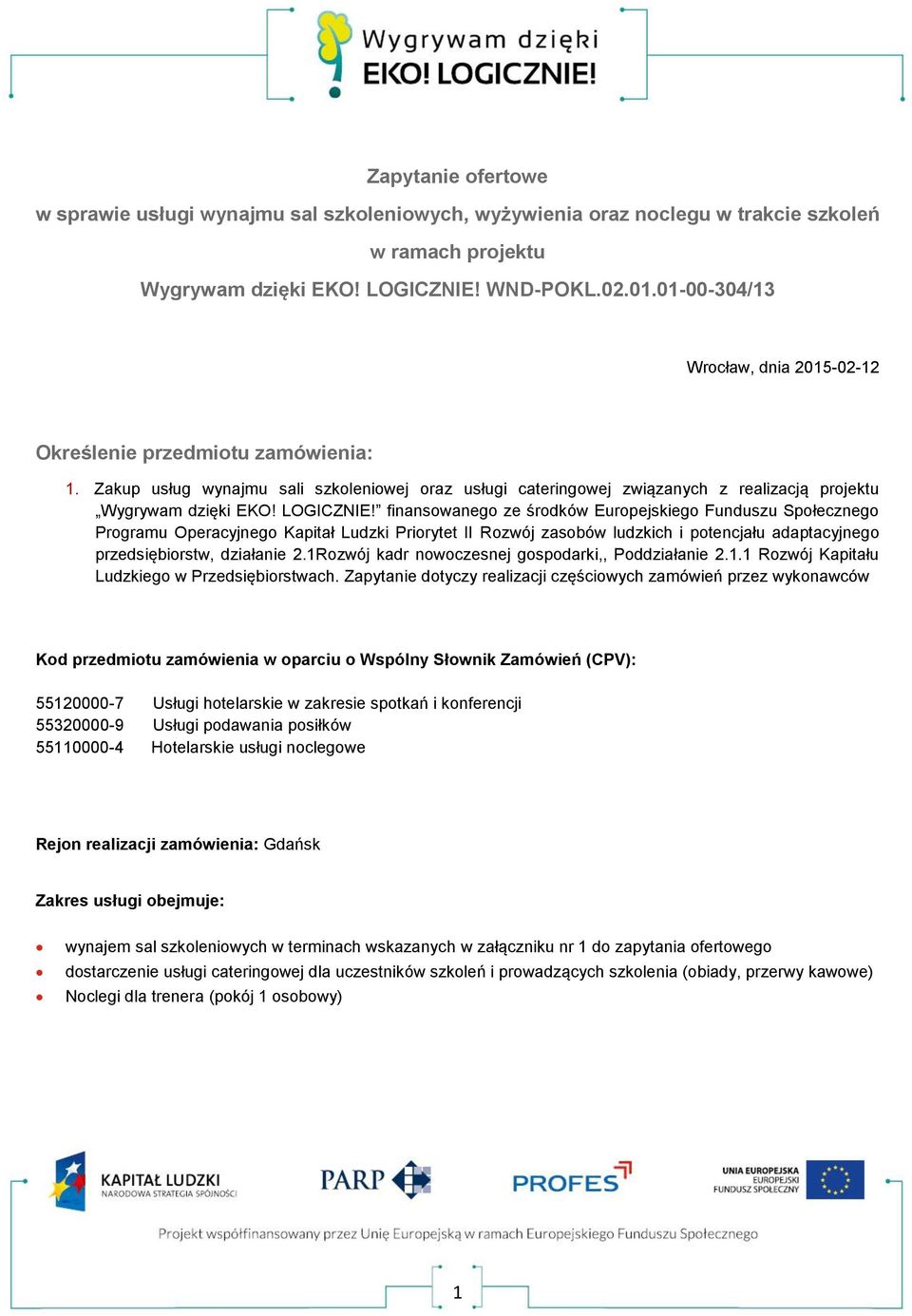 finanswaneg ze śrdków Eurpejskieg Funduszu Spłeczneg Prgramu Operacyjneg Kapitał Ludzki Prirytet II Rzwój zasbów ludzkich i ptencjału adaptacyjneg przedsiębirstw, działanie 2.