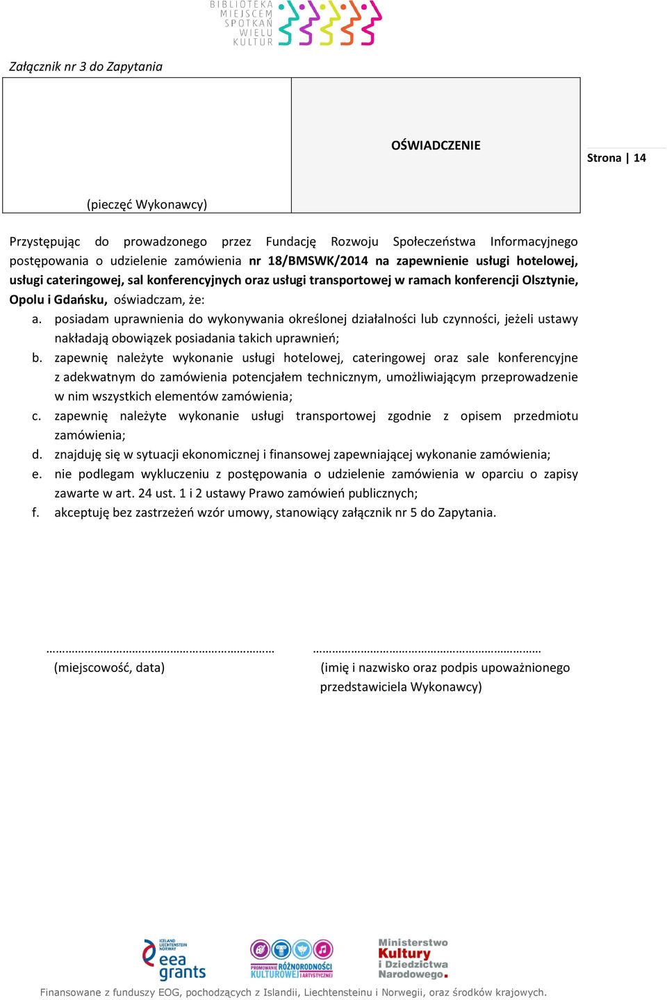 posiadam uprawnienia do wykonywania określonej działalności lub czynności, jeżeli ustawy nakładają obowiązek posiadania takich uprawnień; b.