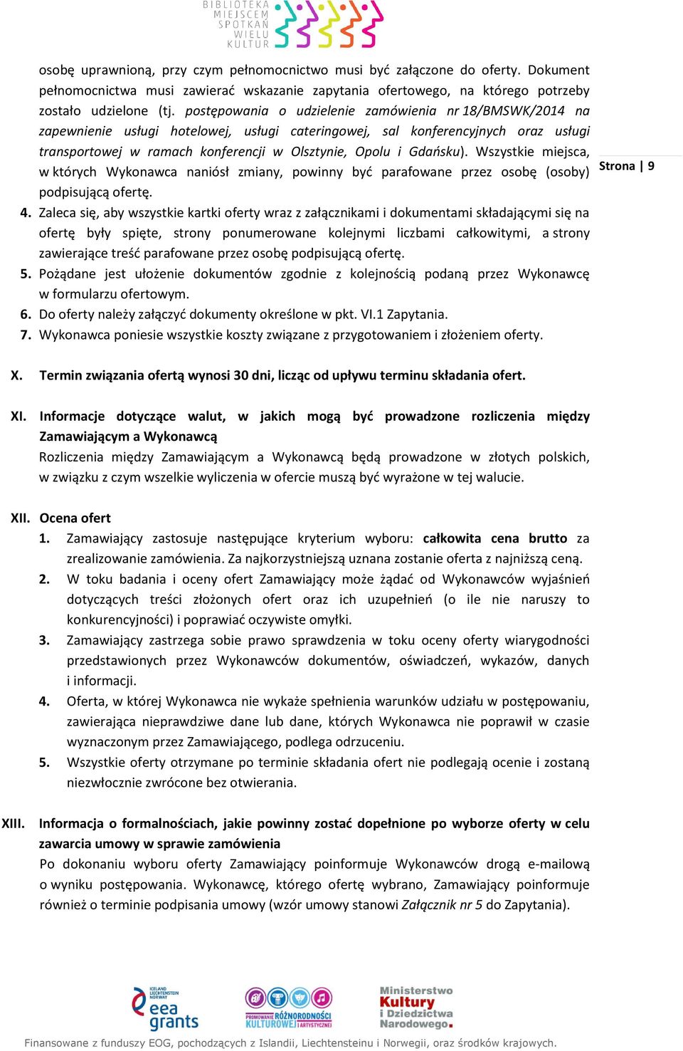 Gdańsku). Wszystkie miejsca, w których Wykonawca naniósł zmiany, powinny być parafowane przez osobę (osoby) podpisującą ofertę. 4.