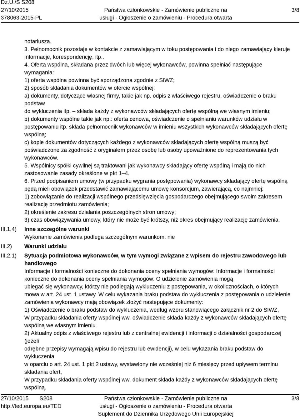 wspólnej: a) dokumenty, dotyczące własnej firmy, takie jak np. odpis z właściwego rejestru, oświadczenie o braku podstaw do wykluczenia itp.