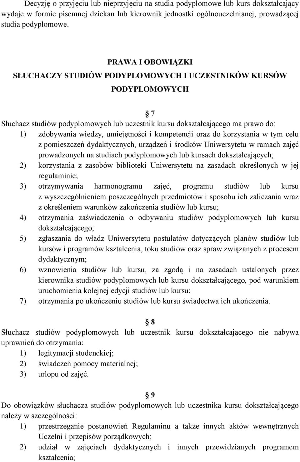 umiejętności i kompetencji oraz do korzystania w tym celu z pomieszczeń dydaktycznych, urządzeń i środków Uniwersytetu w ramach zajęć prowadzonych na studiach podyplomowych lub kursach