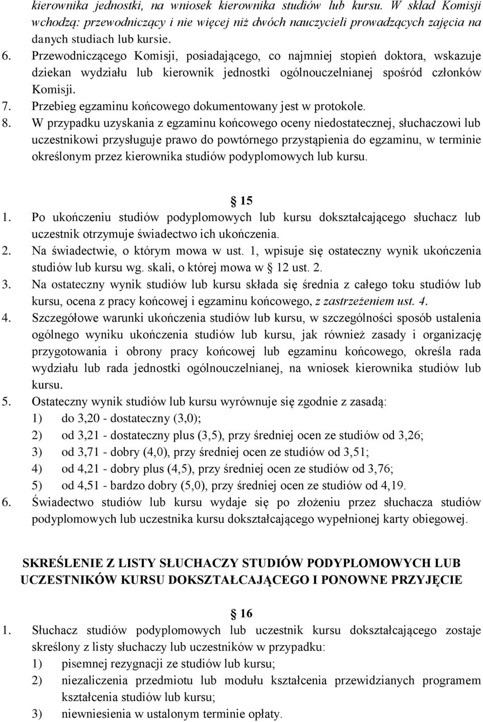 Przebieg egzaminu końcowego dokumentowany jest w protokole. 8.