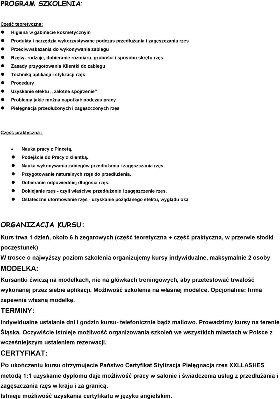 można napotkać podczas pracy Pielęgnacja przedłużonych i zagęszczonych rzęs Część praktyczna : Nauka pracy z Pincetą. Podejście do Pracy z klientką.