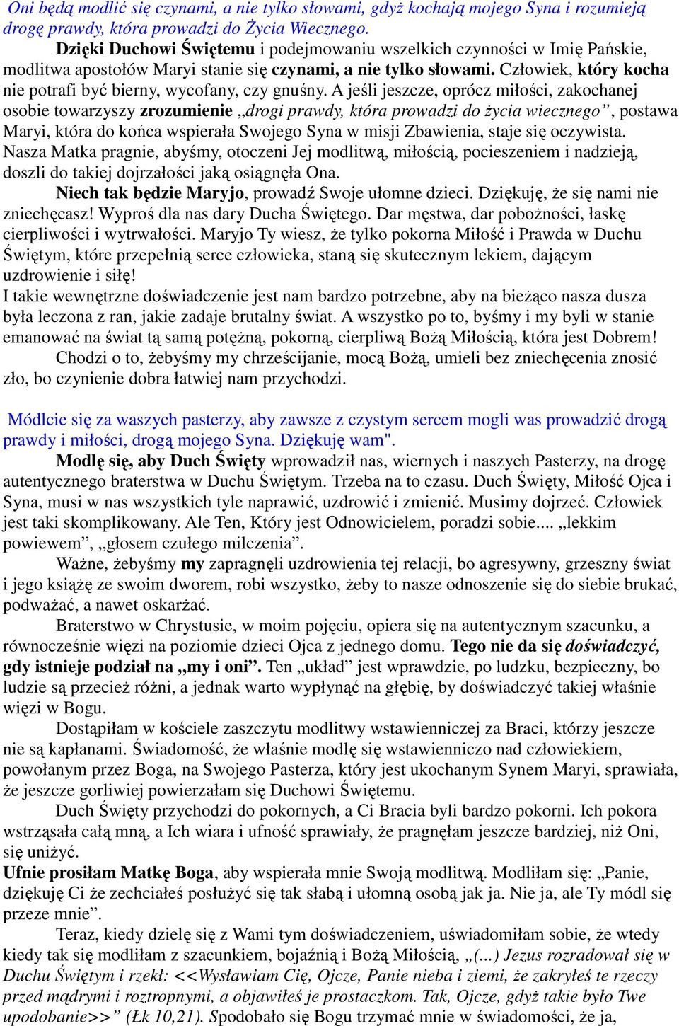Człowiek, który kocha nie potrafi być bierny, wycofany, czy gnuśny.