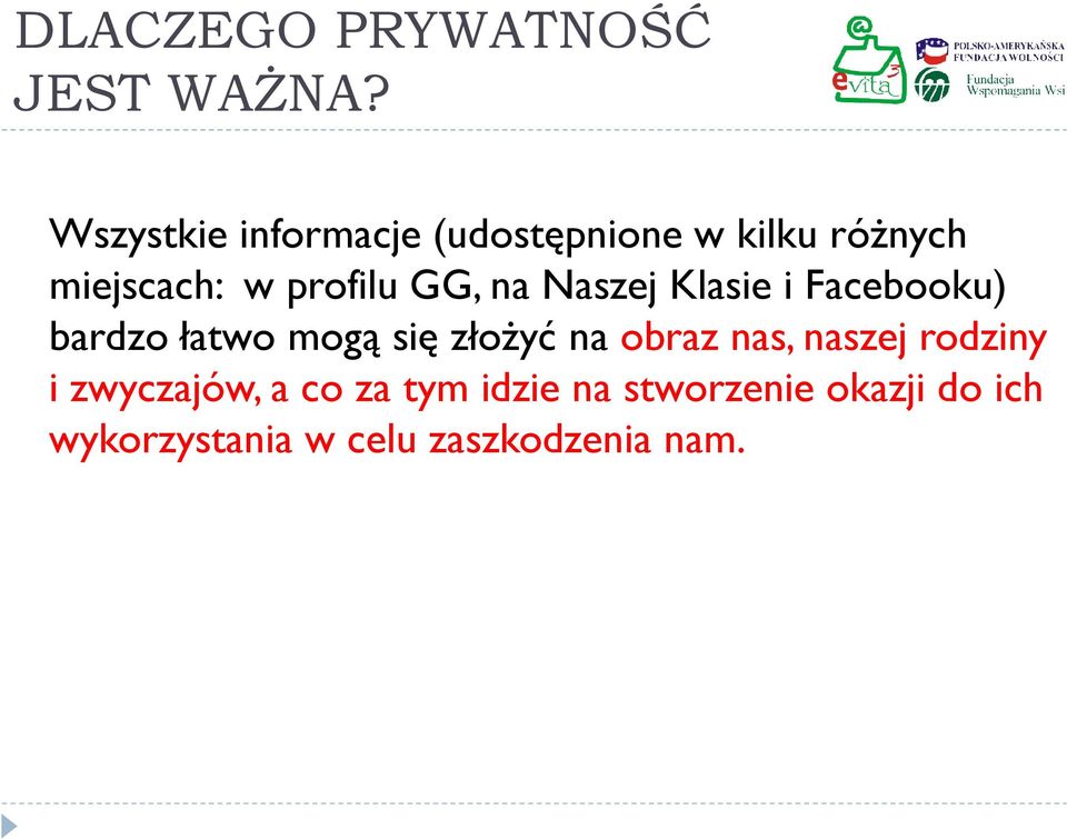 GG, na Naszej Klasie i Facebooku) bardzo łatwo mogą się złożyć na obraz