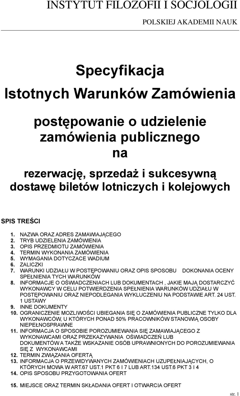 ZALICZKI 7. WARUNKI UDZIAŁU W POSTĘPOWANIU ORAZ OPIS SPOSOBU DOKONANIA OCENY SPEŁNIENIA TYCH WARUNKÓW 8.
