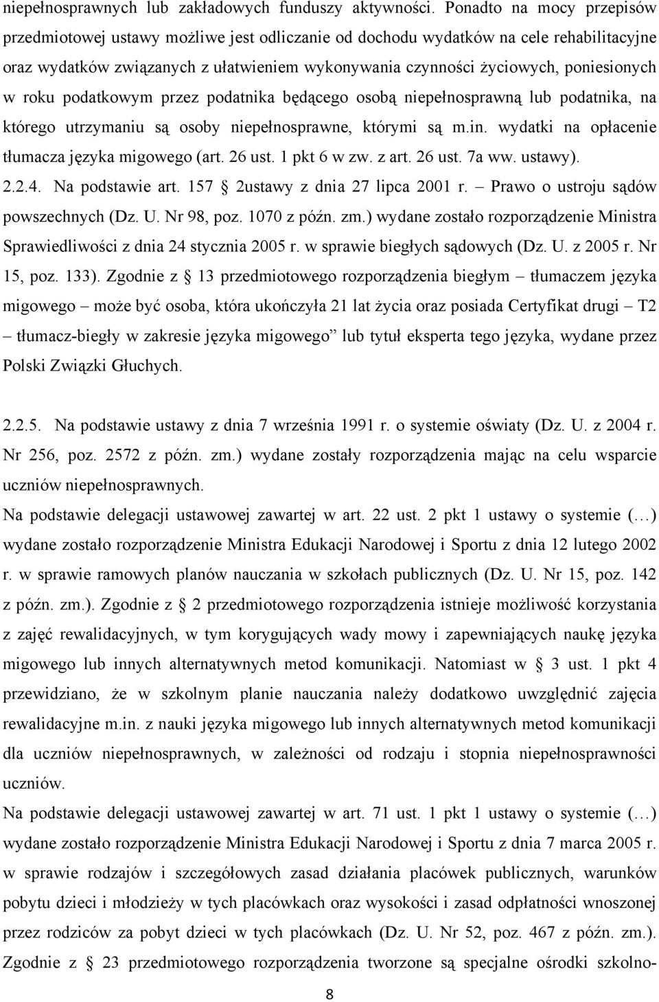 w roku podatkowym przez podatnika będącego osobą niepełnosprawną lub podatnika, na którego utrzymaniu są osoby niepełnosprawne, którymi są m.in. wydatki na opłacenie tłumacza języka migowego (art.