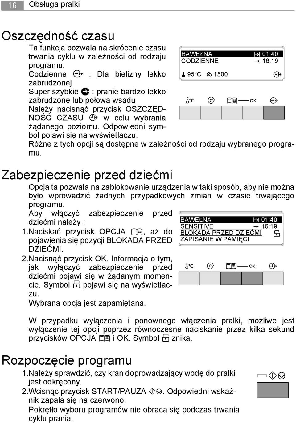 Odpowiedni symbol pojawi się na wyświetlaczu. Różne z tych opcji są dostępne w zależności od rodzaju wybranego programu.