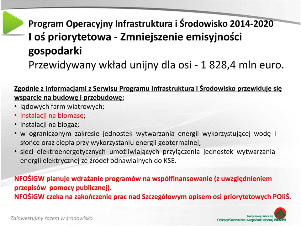 ograniczonym zakresie jednostek wytwarzania energii wykorzystującej wodę i słońce oraz ciepła przy wykorzystaniu energii geotermalnej; sieci elektroenergetycznych umożliwiających przyłączenia