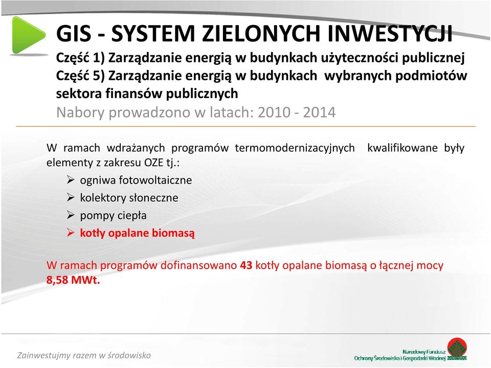 wdrażanych programów termomodernizacyjnych elementy z zakresu OZE tj.