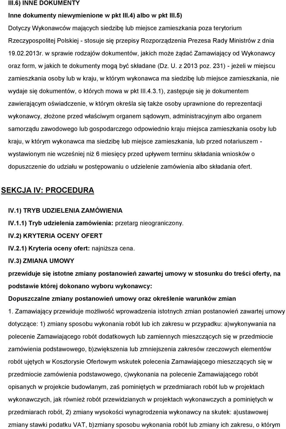 w sprawie rdzajów dkumentów, jakich mże żądać Zamawiający d Wyknawcy raz frm, w jakich te dkumenty mgą być składane (Dz. U. z 2013 pz.