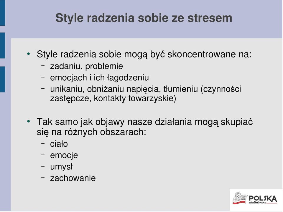 tłumieniu (czynności zastępcze, kontakty towarzyskie) Tak samo jak objawy