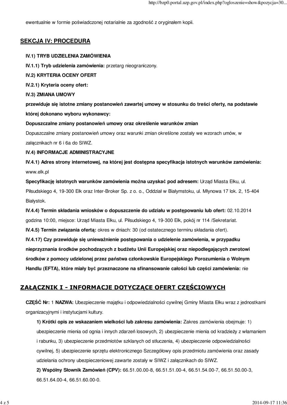 3) ZMIANA UMOWY przewiduje się istotne zmiany postanowień zawartej umowy w stosunku do treści oferty, na podstawie której dokonano wyboru wykonawcy: Dopuszczalne zmiany postanowień umowy oraz