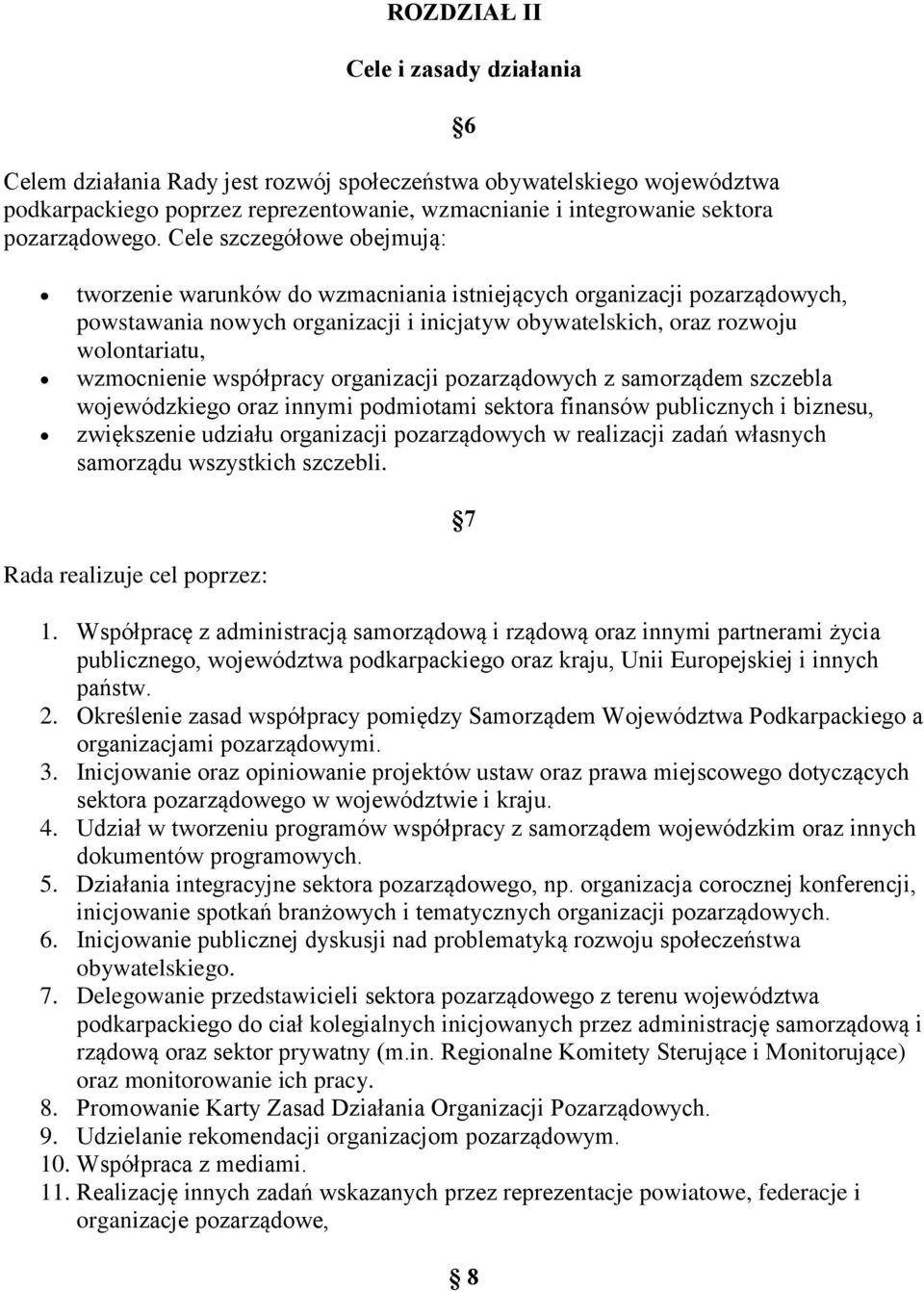 współpracy organizacji pozarządowych z samorządem szczebla wojewódzkiego oraz innymi podmiotami sektora finansów publicznych i biznesu, zwiększenie udziału organizacji pozarządowych w realizacji