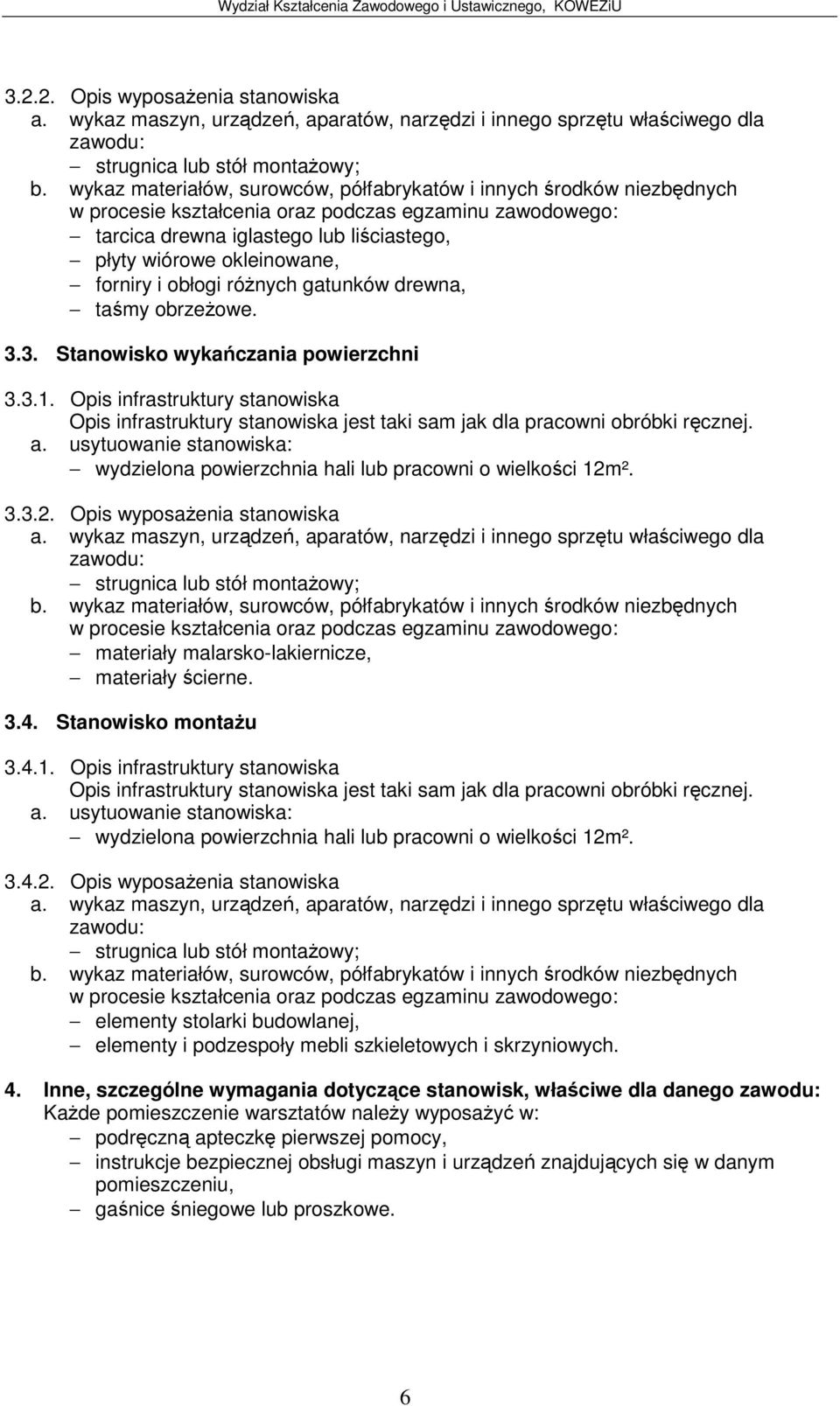 Stanowisko montau 3.4.1. Opis infrastruktury stanowiska wydzielona powierzchnia hali lub pracowni o wielkoci 12m