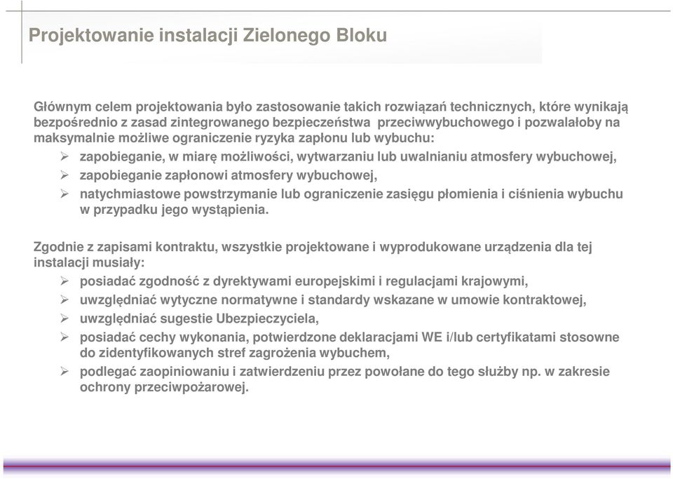 zapłonowi atmosfery wybuchowej, natychmiastowe powstrzymanie lub ograniczenie zasięgu płomienia i ciśnienia wybuchu w przypadku jego wystąpienia.