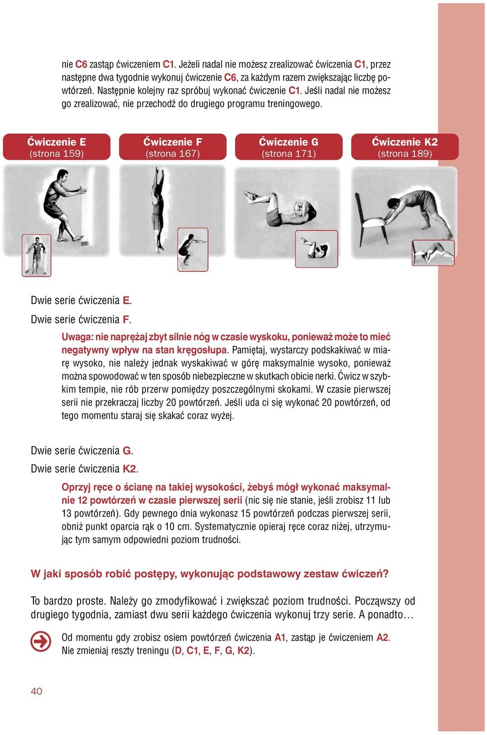 Ćwiczenie E (strona 159) Ćwiczenie F (strona 167) Ćwiczenie G (strona 171) Ćwiczenie K2 (strona 189) Dwie serie æwiczenia E. Dwie serie æwiczenia F.