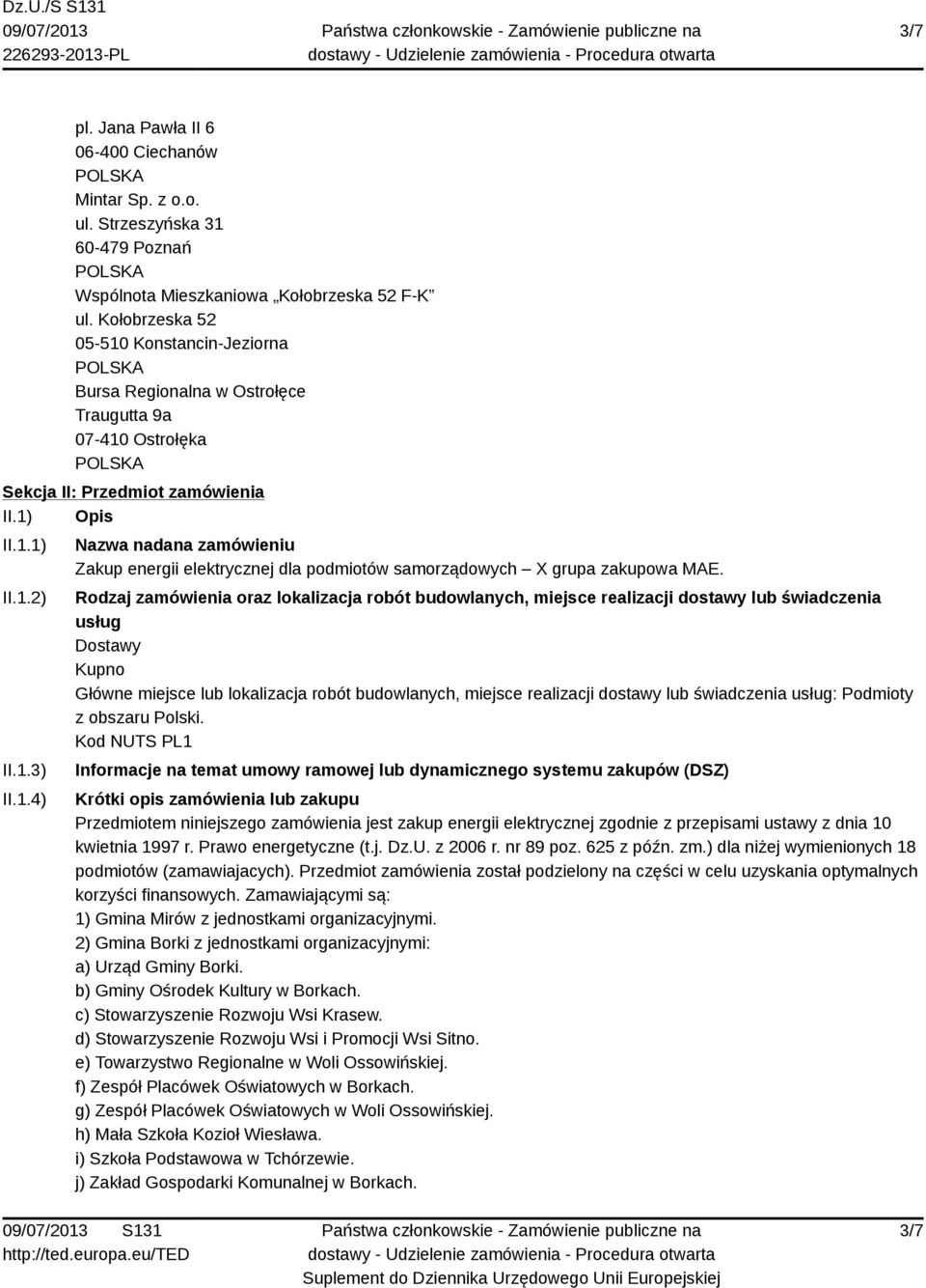 Rodzaj zamówienia oraz lokalizacja robót budowlanych, miejsce realizacji dostawy lub świadczenia usług Dostawy Kupno Główne miejsce lub lokalizacja robót budowlanych, miejsce realizacji dostawy lub