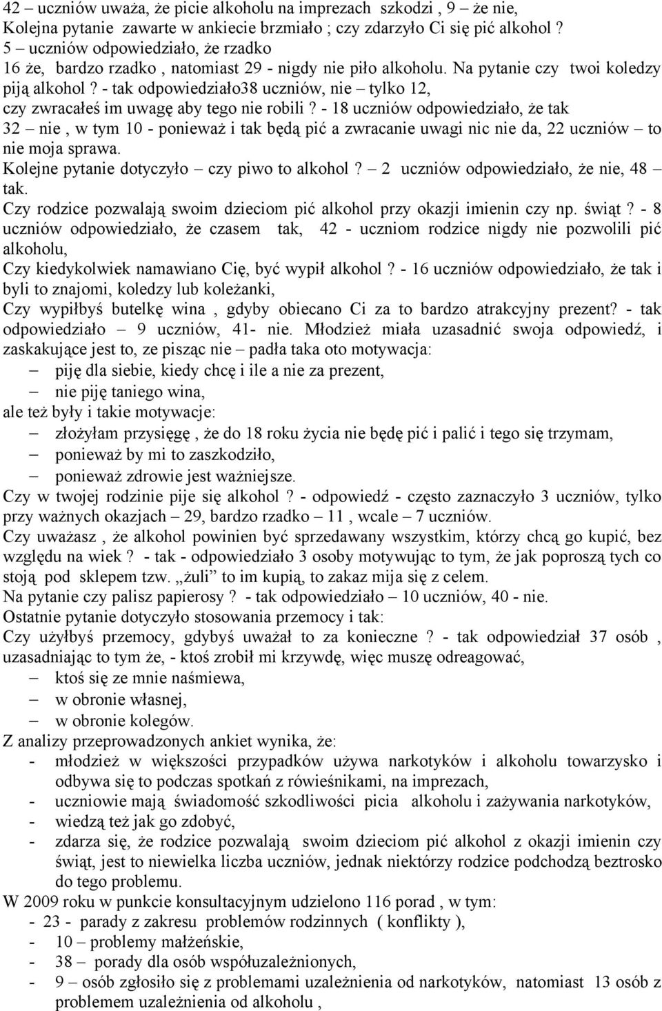 - tak odpowiedziało38 uczniów, nie tylko 12, czy zwracałeś im uwagę aby tego nie robili?