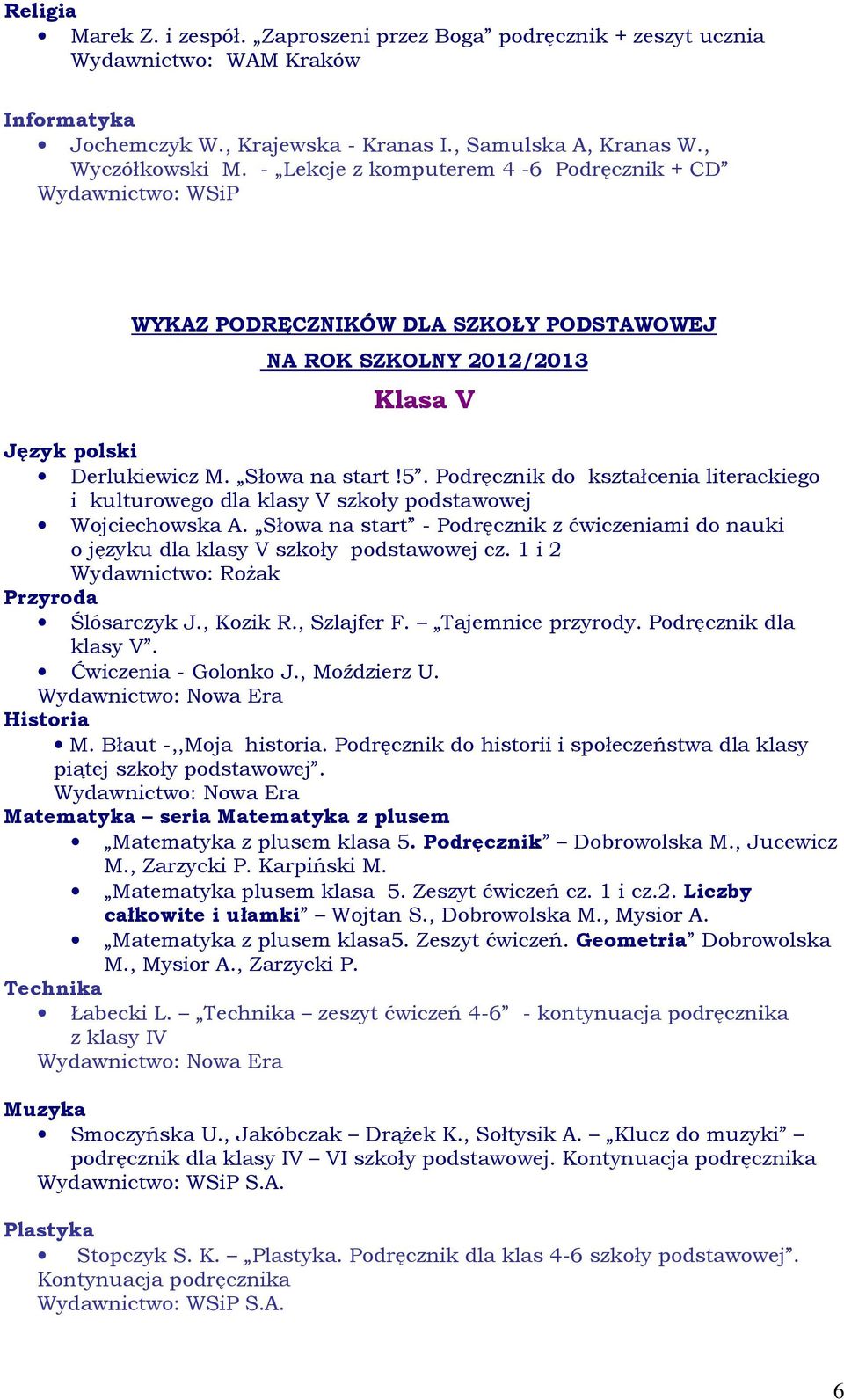 Podręcznik do kształcenia literackiego i kulturowego dla klasy V szkoły podstawowej Wojciechowska A. Słowa na start - Podręcznik z ćwiczeniami do nauki o języku dla klasy V szkoły podstawowej cz.