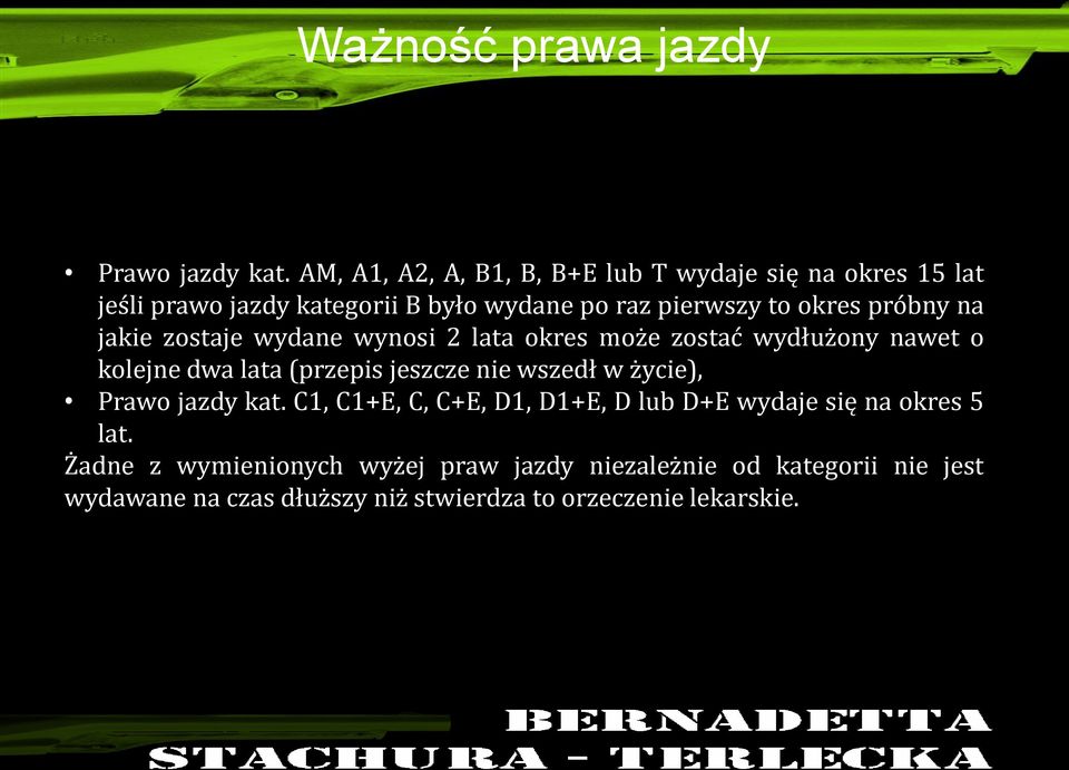 próbny na jakie zostaje wydane wynosi 2 lata okres może zostać wydłużony nawet o kolejne dwa lata (przepis jeszcze nie wszedł w