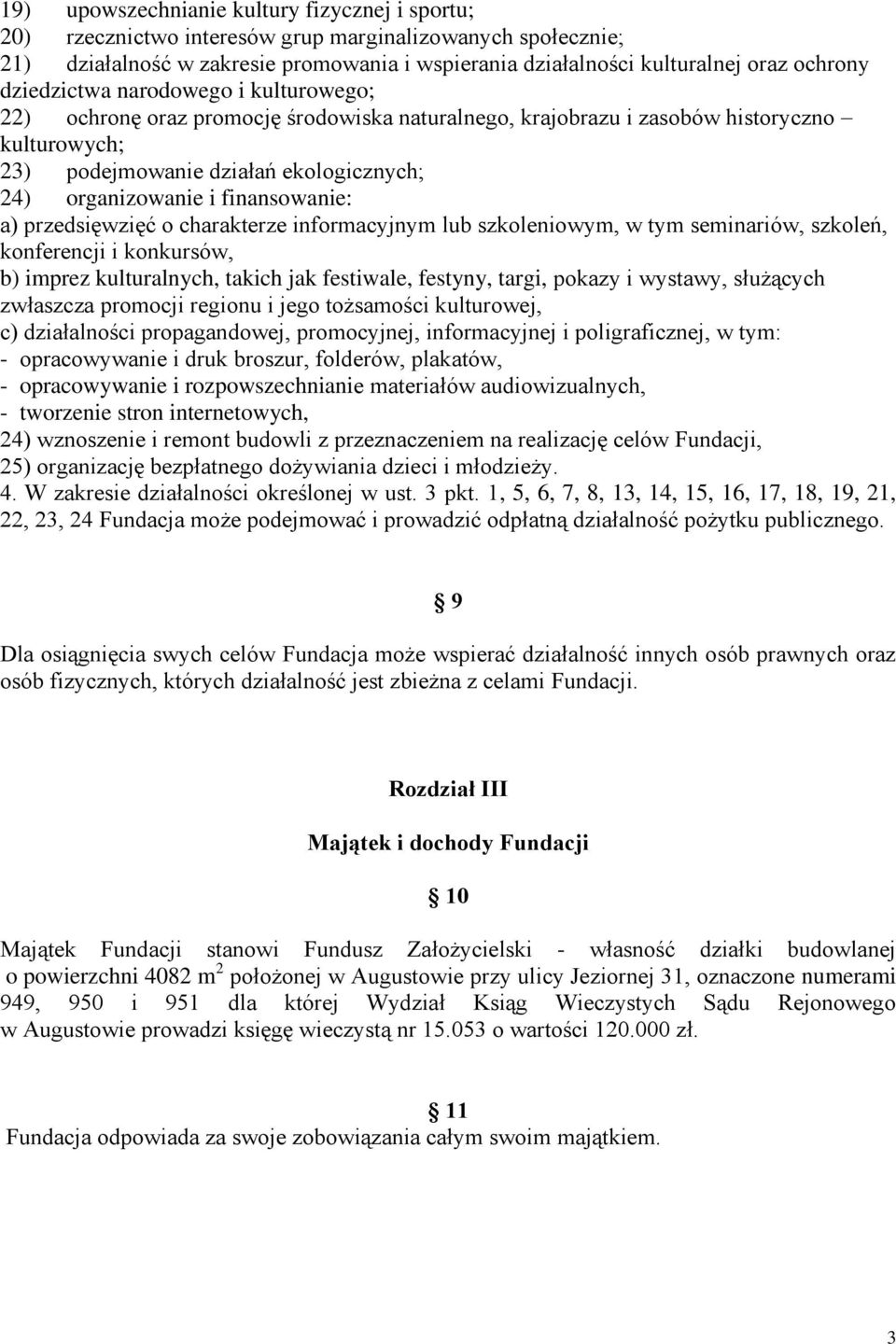 finansowanie: a) przedsięwzięć o charakterze informacyjnym lub szkoleniowym, w tym seminariów, szkoleń, konferencji i konkursów, b) imprez kulturalnych, takich jak festiwale, festyny, targi, pokazy i