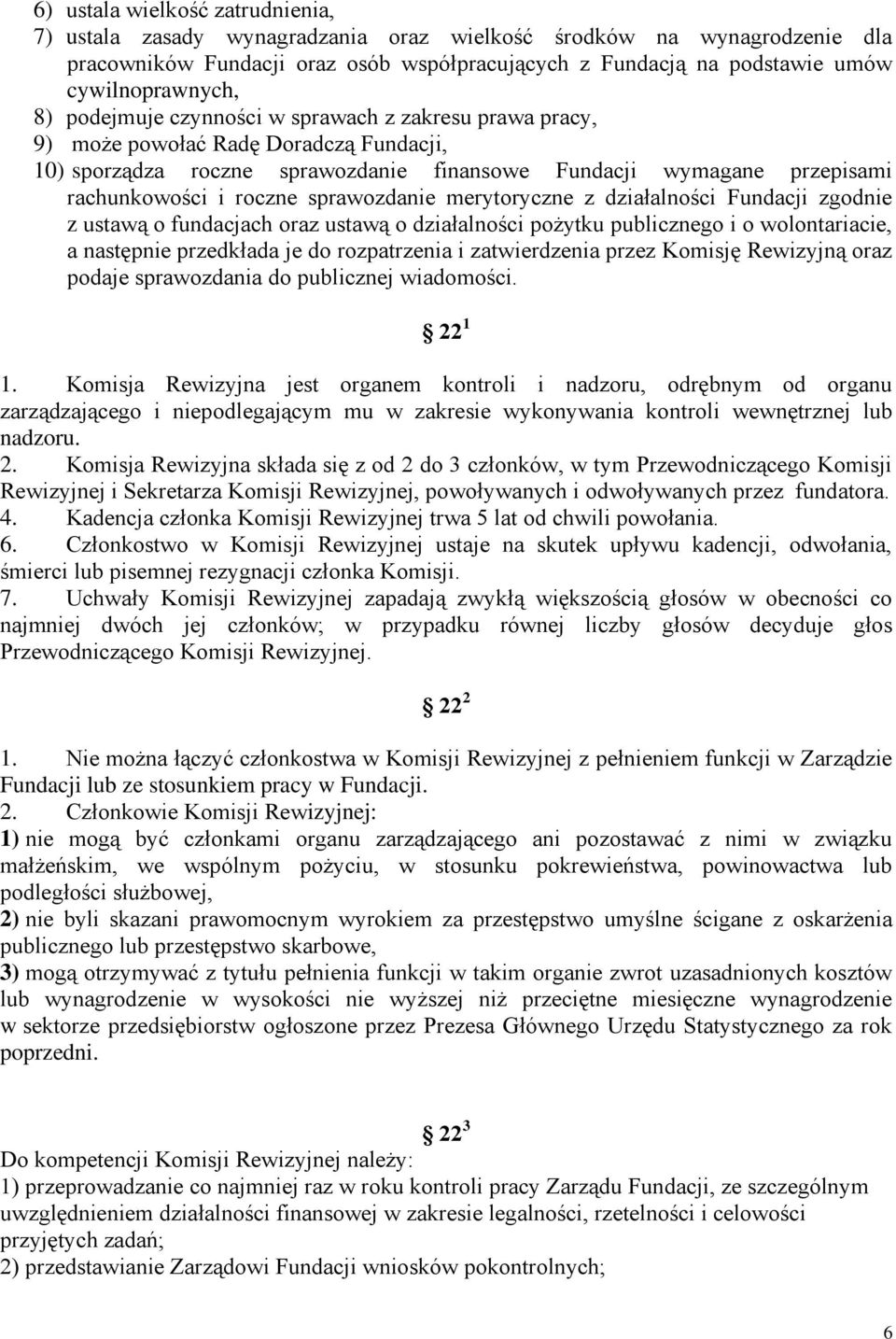 rachunkowości i roczne sprawozdanie merytoryczne z działalności Fundacji zgodnie z ustawą o fundacjach oraz ustawą o działalności pożytku publicznego i o wolontariacie, a następnie przedkłada je do