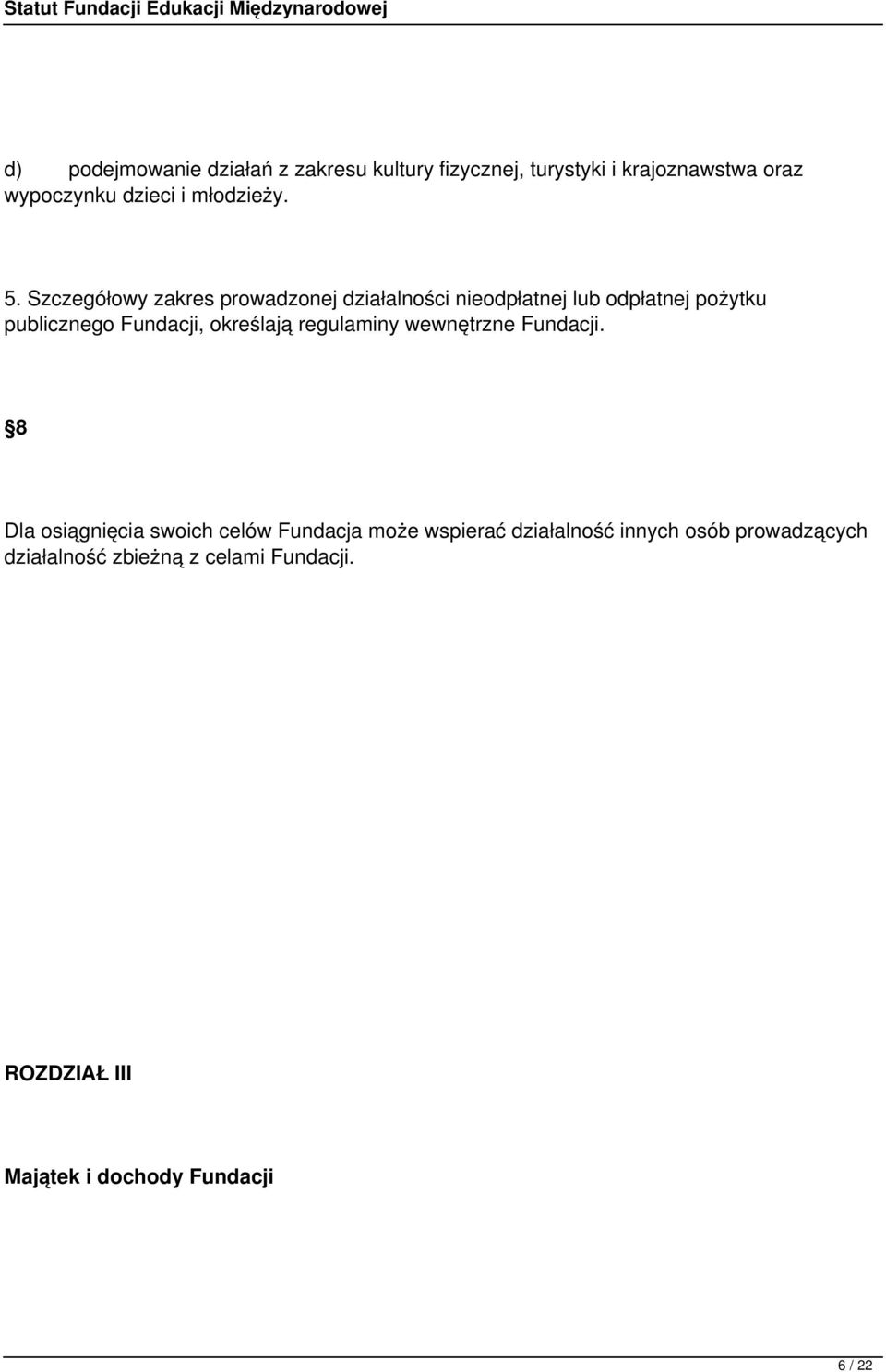 Szczegółowy zakres prowadzonej działalności nieodpłatnej lub odpłatnej pożytku publicznego Fundacji,
