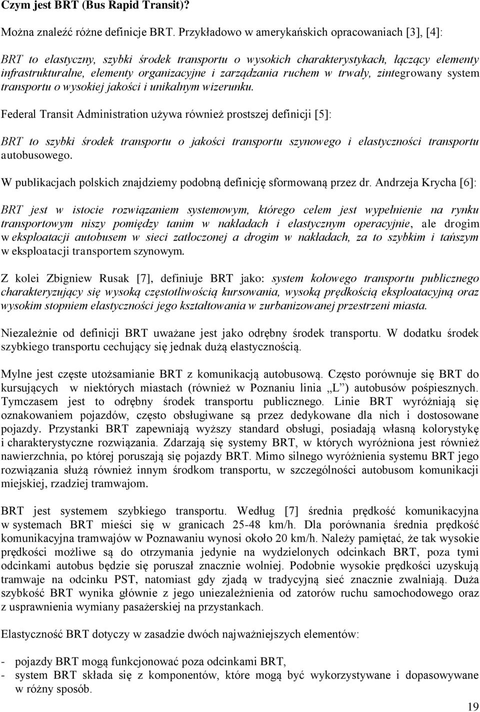 ruchem w trwały, zintegrowany system transportu o wysokiej jakości i unikalnym wizerunku.