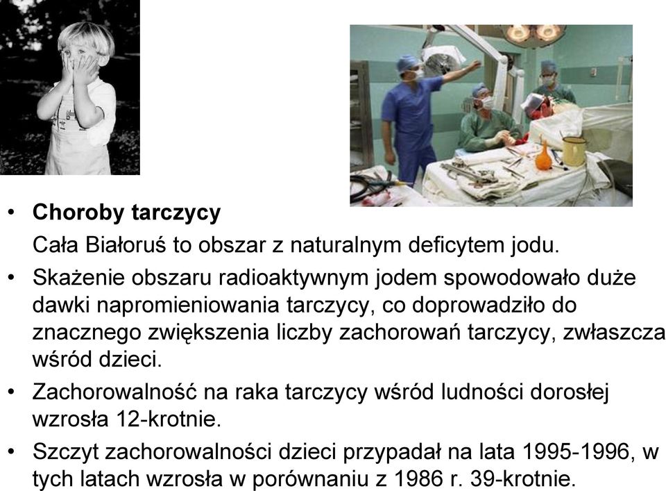 znacznego zwiększenia liczby zachorowań tarczycy, zwłaszcza wśród dzieci.