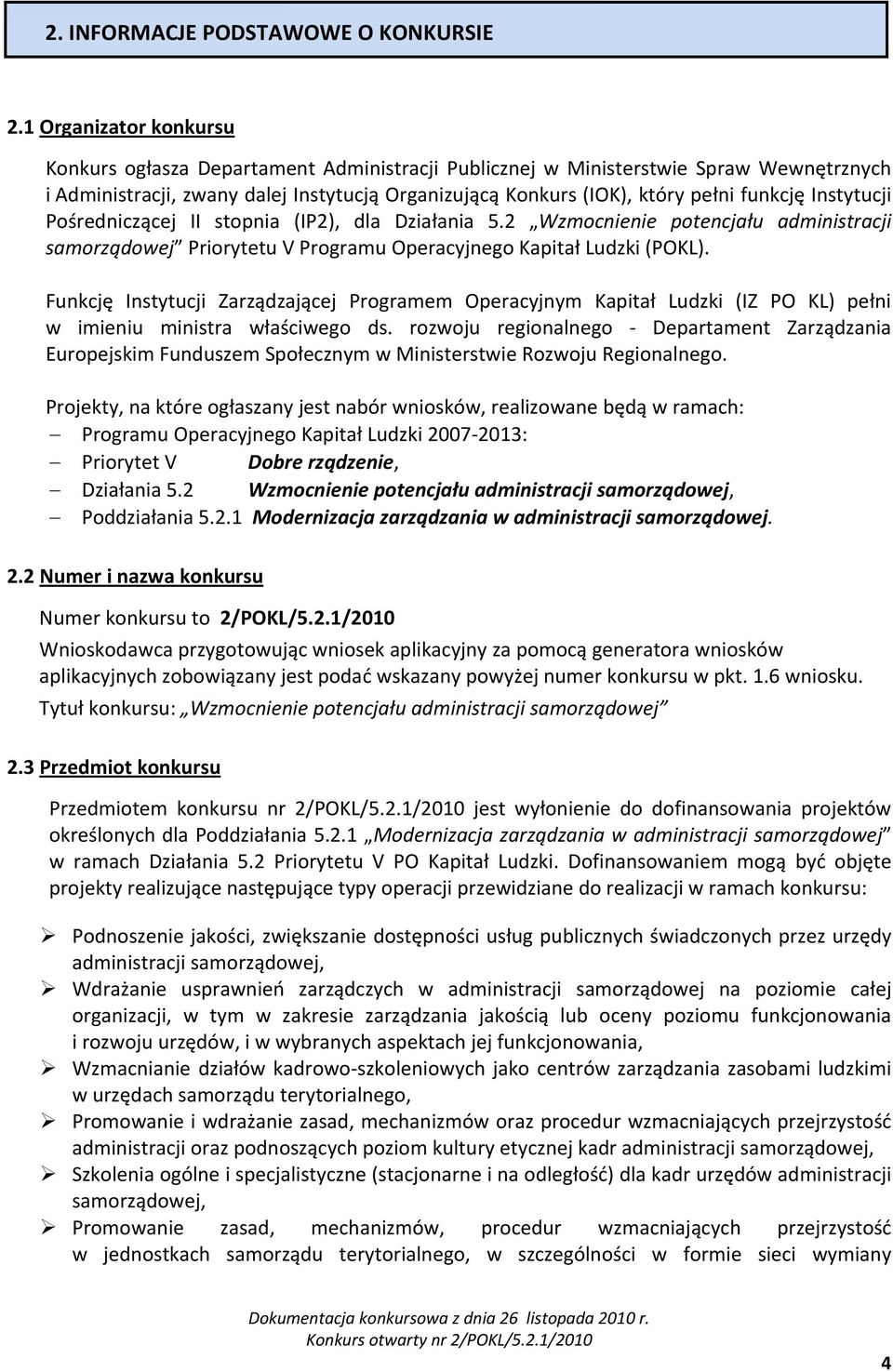 Instytucji Pośredniczącej II stopnia (IP2), dla Działania 5.2 Wzmocnienie potencjału administracji samorządowej Priorytetu V Programu Operacyjnego Kapitał Ludzki (POKL).