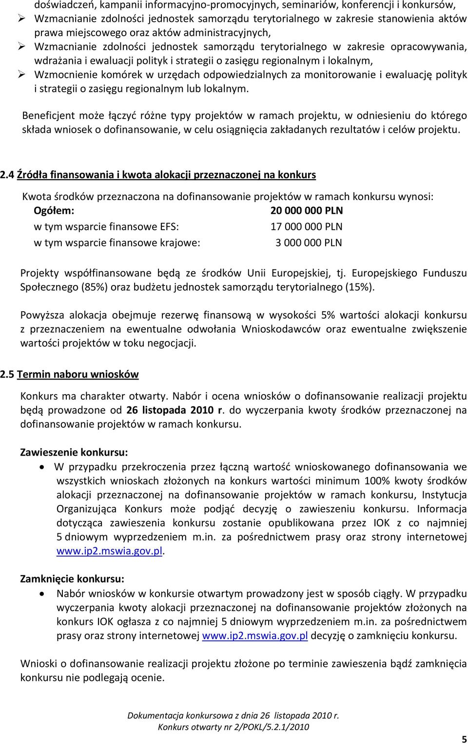 komórek w urzędach odpowiedzialnych za monitorowanie i ewaluację polityk i strategii o zasięgu regionalnym lub lokalnym.