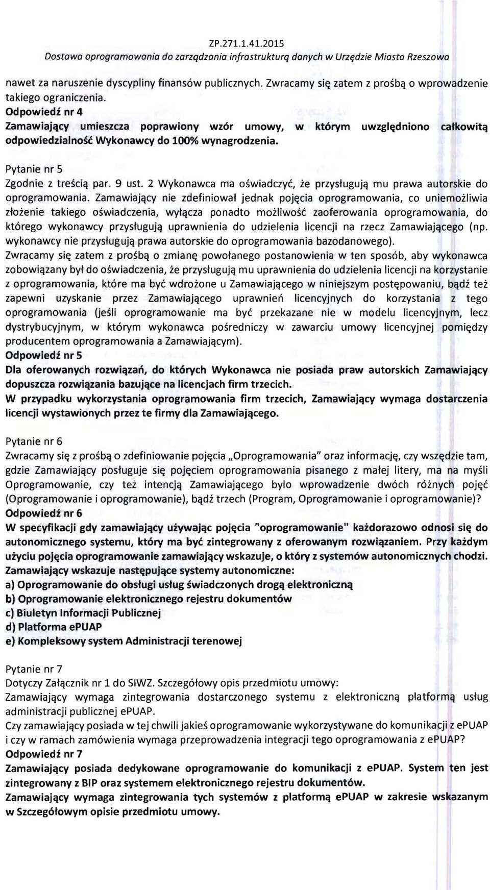 Odpowiedi nr 4 ZamawiajClcy umieszcza poprawiony wzor umowy, w ktorym uwzglc:dniono catkowitcl odpowiedzialnosc Wykonawcv do 100% wynagrodzenia. Pytanie nr 5 Zgodnie z tresci'l par. 9 ust.