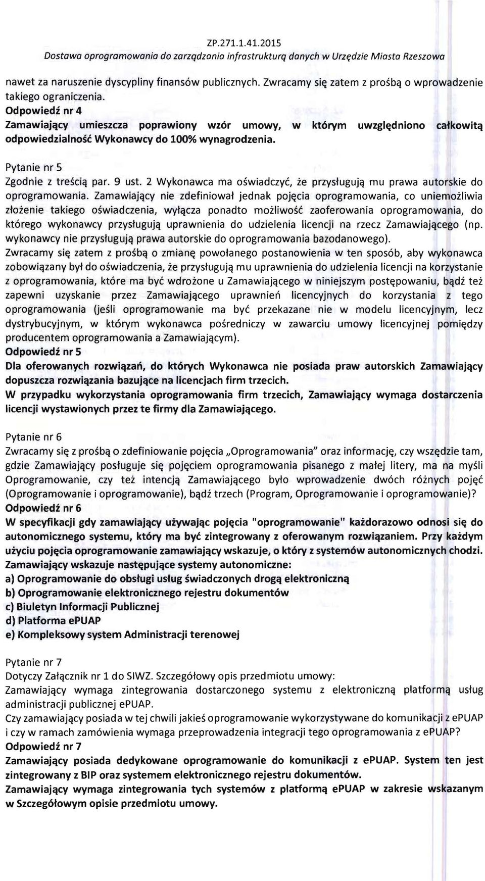 Odpowiedi nr 4 ZamawiajClcy umieszcza poprawiony wzor umowy, w ktorym uwzglc:dniono catkowitcl odpowiedzialnosc Wykonawcv do 100% wynagrodzenia. Pytanie nr 5 Zgodnie z tresci'l par. 9 ust.