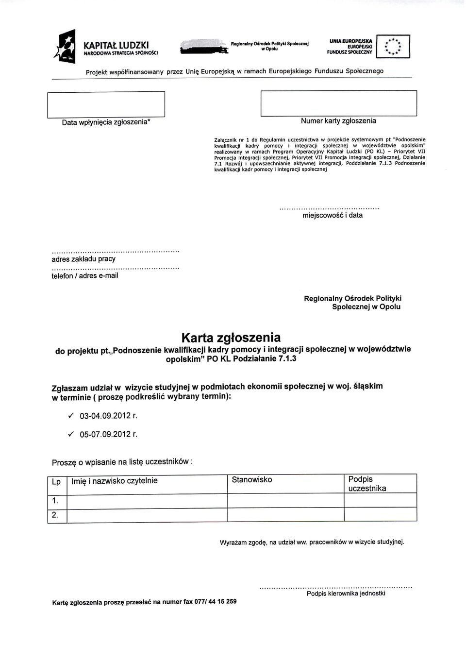 cznik nr 1 do Regulamin uczestnictwa w projekcie systemowym pt "Podnoszenie kwalifikacji kadry pomocy i integracji spotecznej w wojewodztwie opolskim" realizowany w ramach Program Operacyjny Kapitat