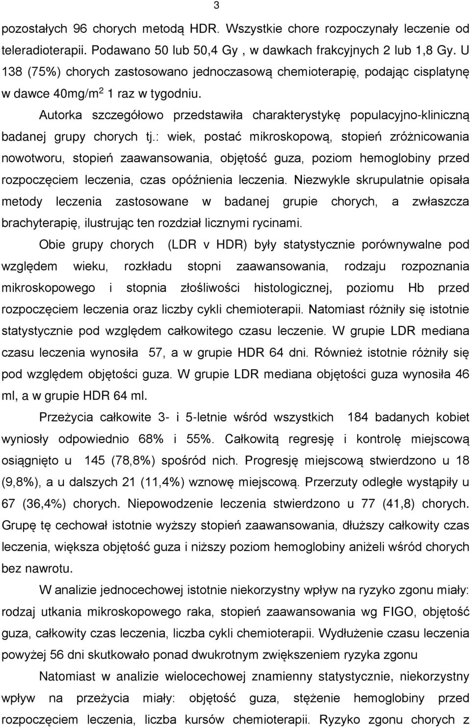 Autorka szczegółowo przedstawiła charakterystykę populacyjno-kliniczną badanej grupy chorych tj.
